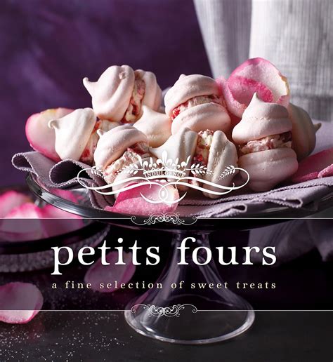 Indulgence Petits Fours: A Fine Selection of Sweet Treats|Murdoch Books  Test Kitchen